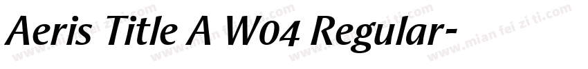 Aeris Title A W04 Regular字体转换